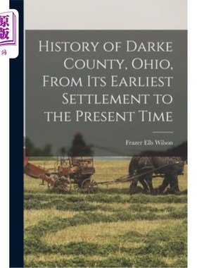 海外直订History of Darke County, Ohio, From Its Earliest Settlement to the Present Time 俄亥俄州达克县的历史，从最