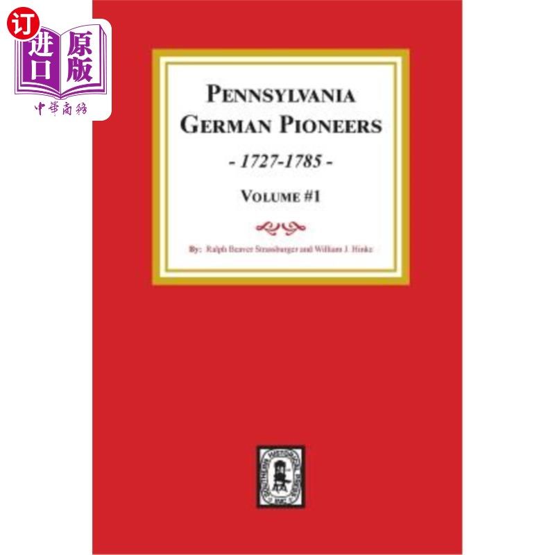 海外直订Pennsylvania German Pioneers, Volume#1.: A Publication of the Original Lists of  宾夕法尼亚德国拓荒者，第一
