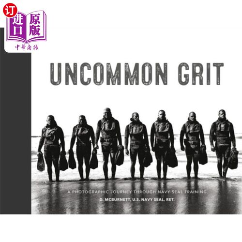 海外直订Uncommon Grit: A Photographic Journey Through Navy Seal Training 非凡的勇气:海豹突击队训练的摄影之旅