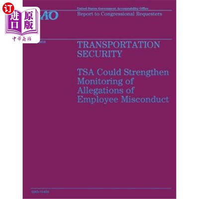 海外直订Transportation Security: TSA Could Strengthen Monitoring of Allegations of Emplo 交通安全：TSA可以加强对员