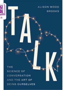 海外直订Talk: The Science of Conversation and the Art of Being Ourselves 《谈话：谈话的科学和做我们自己的艺术