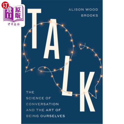 海外直订Talk: The Science of Conversation and the Art of Being Ourselves 《谈话：谈话的科学和做我们自己的艺术