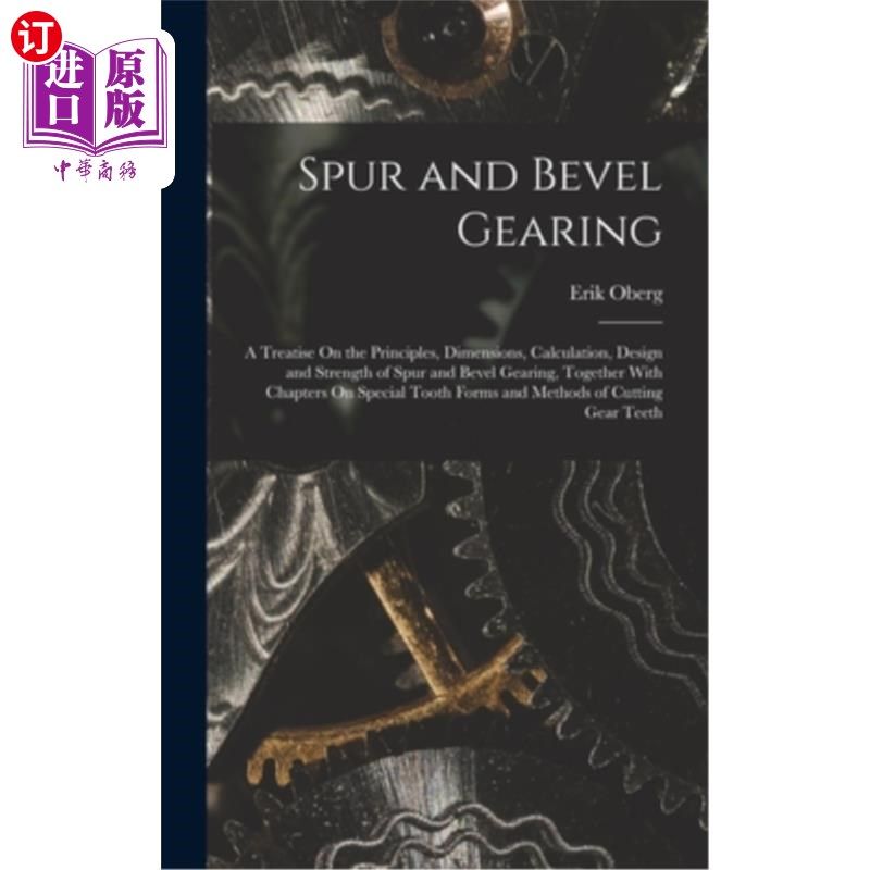 海外直订Spur and Bevel Gearing: A Treatise On the Principles, Dimensions, Calculation, D 正齿轮与斜角齿轮传动:论正