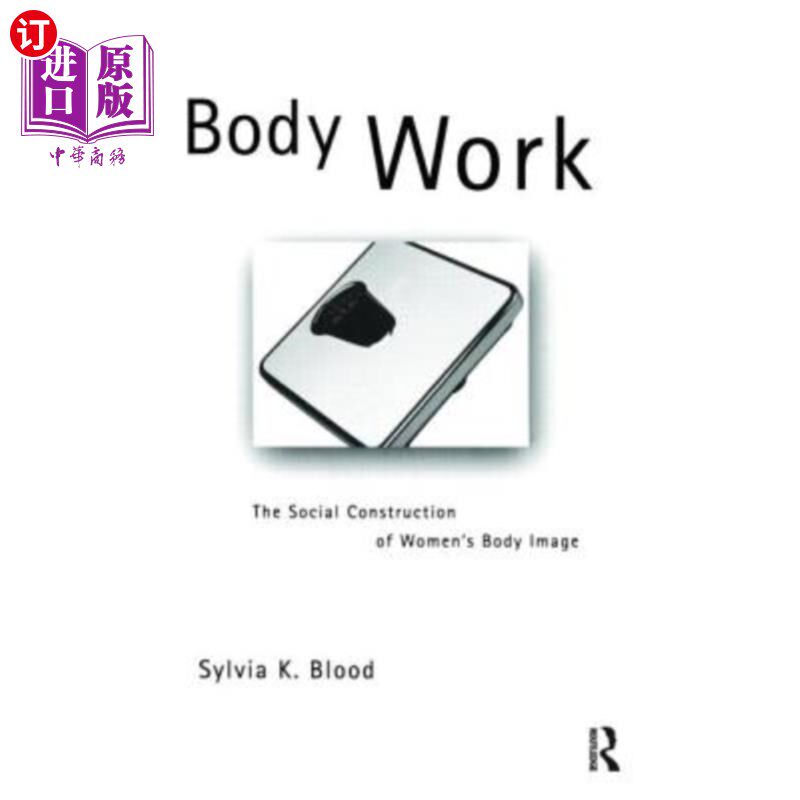 海外直订医药图书Body Work: The Social Construction of Women's Body Image 身体工作:女性身体形象的社会建构