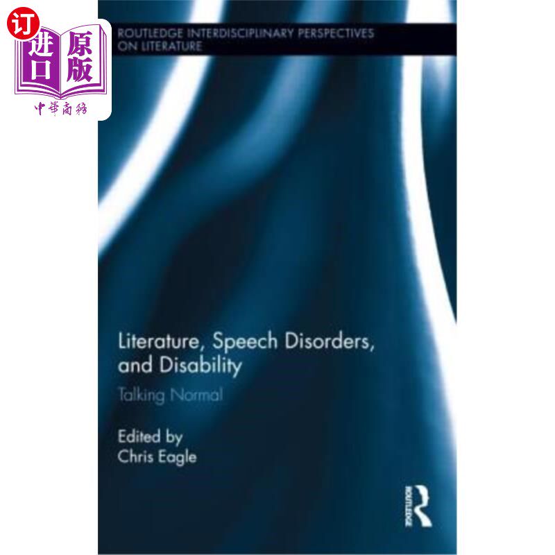 海外直订Literature, Speech Disorders, and Disability: Talking Normal 文学、言语障碍和残疾:说话正常