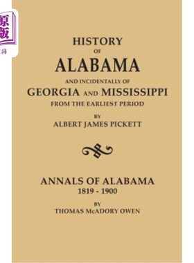 海外直订History of Alabama and Incidentally of Georgia and Mississippi, from the Earlies 阿尔伯特·詹姆斯·皮克特著《