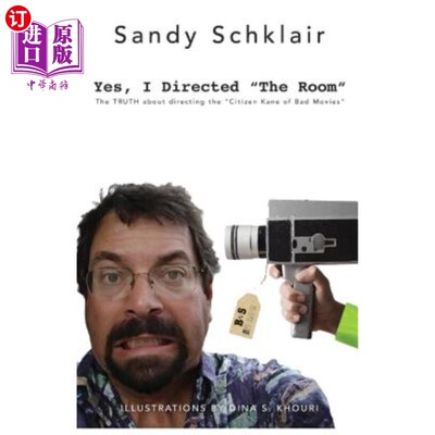 海外直订Yes, I Directed the Room: The Truth about Directing the Citizen Kane of Bad Movi 是的，我导演了这个房间：关
