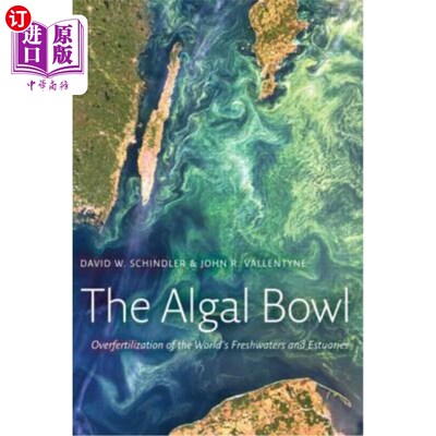 海外直订The Algal Bowl: Overfertilization of the World's Freshwaters and Estuaries 藻类碗:世界淡水和河口的过度施肥