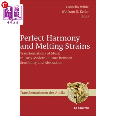 海外直订Perfect Harmony and Melting Strains: Transformations of Music in Early Modern Cu 和谐与融洽的曲调，早期现代