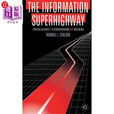 海外直订The Information Superhighway: Strategic Alliances in Telecommunications and Mult 信息高速公路:电信和多媒体