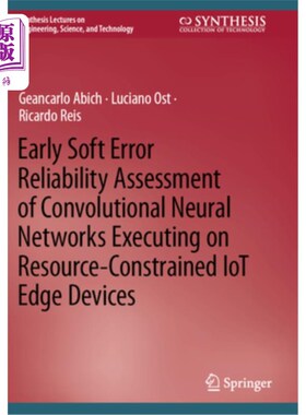 海外直订Early Soft Error Reliability Assessment of Convolutional Neural Networks Executi 在资源受限的物联网边缘设备