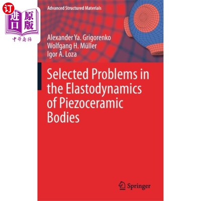 海外直订Selected Problems in the Elastodynamics of Piezo... 压电陶瓷弹性体弹性动力学问题选择“，