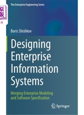 海外直订Designing Enterprise Information Systems: Merging Enterprise Modeling and Softwa 设计企业信息系统:合并企业