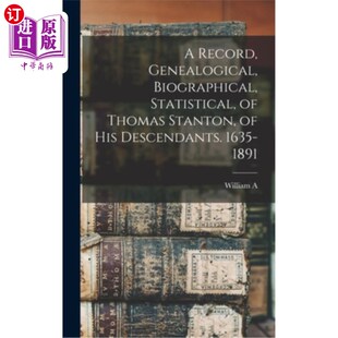 Des 族 Biographical Thomas Stanton Genealogical Statistical 托马斯·斯坦顿及其后代 海外直订A his Record