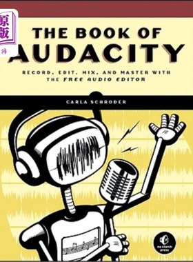 海外直订The Book of Audacity: Record, Edit, Mix, and Master with the Free Audio Editor 大胆的书：记录，编辑，混合，