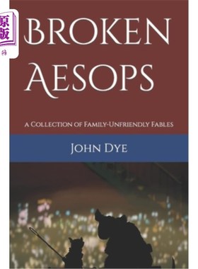 海外直订Broken Aesops: a Collection of Family-Unfriendly Fables 《破碎的伊索:对家庭不利的寓言合集》