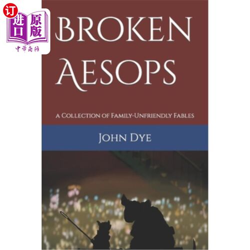 海外直订Broken Aesops: a Collection of Family-Unfriendly Fables 《破碎的伊索:对家庭不利的寓言合集》