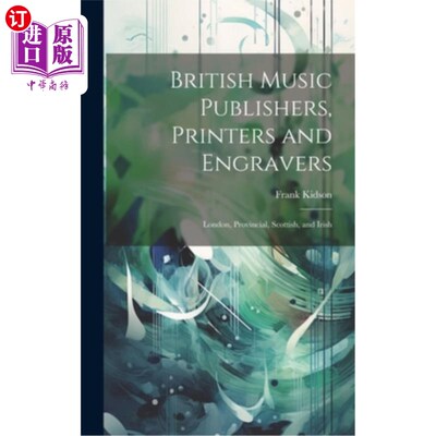 海外直订British Music Publishers, Printers and Engravers: London, Provincial, Scottish,  英国音乐出版商，印刷商和雕