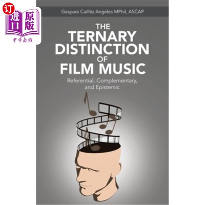 海外直订The Ternary Distinction of Film Music: Referential, Complementary, and Epistemic 电影音乐的三重区别:指称、