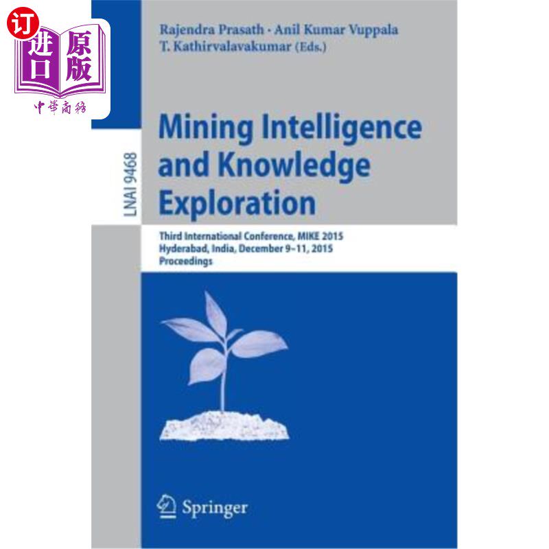 海外直订Mining Intelligence and Knowledge Exploration: Third International Conference, M 采矿智能与知识探索:第三届国际
