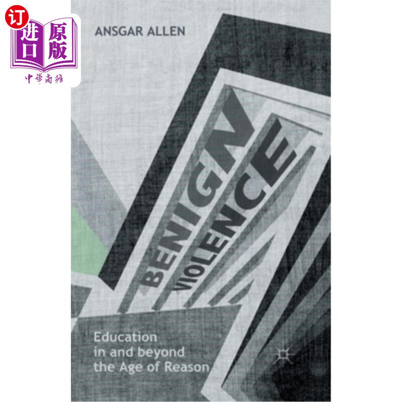 海外直订Benign Violence: Education in and Beyond the Age of Reason 良性暴力:理性时代及其后的教育