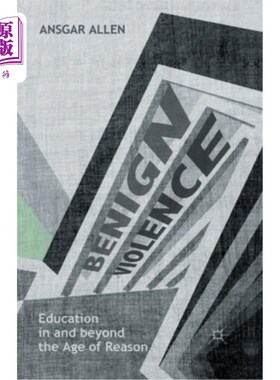海外直订Benign Violence: Education in and Beyond the Age of Reason 良性暴力:理性时代及其后的教育