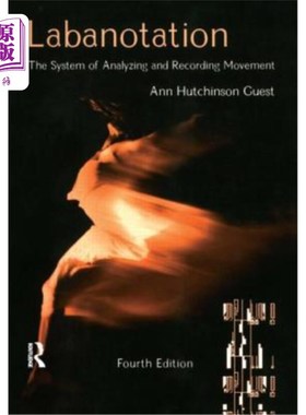 海外直订Labanotation: The System of Analyzing and Recording Movement Labanotation：分析和记录运动的系统