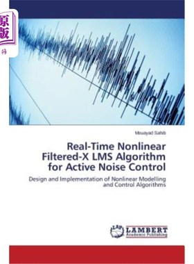 海外直订Real-Time Nonlinear Filtered-X Lms Algorithm for Active Noise Control 实时非线性滤波X-Lms有源噪声控制算法