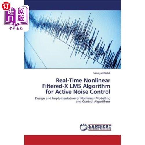 海外直订Real-Time Nonlinear Filtered-X Lms Algorithm for Active Noise Control 实时非线性滤波X-Lms有源噪声控制算法
