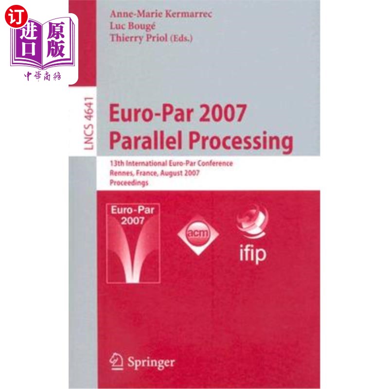 海外直订Euro-Par 2007 Parallel Processing: 13th International Euro-Par Conference, Renne 2007年8月28日至31日在