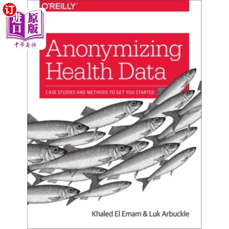 海外直订Anonymizing Health Data: Case Studies and Methods to Get You Started 匿名化健康数据:案例研究和方法让你开始