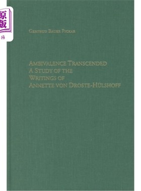 海外直订Ambivalence Transcended: A Study of the Writings of Annette Von Droste-Hülshoff 矛盾心理的超越:安妮特·冯的