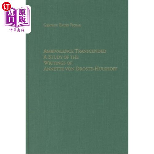 海外直订Ambivalence Transcended: A Study of the Writings of Annette Von Droste-Hülshoff 矛盾心理的超越:安妮特·冯的