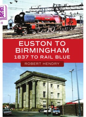 海外直订Euston to Birmingham: 1837 to Rail Blue 尤斯顿至伯明翰：1837年乘坐蓝色铁路