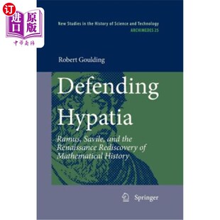 海外直订Defending Hypatia: Ramus, Savile, and the Renaissance Rediscovery of Mathematica 捍卫海帕蒂亚:拉莫斯、萨维