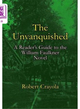 海外直订The Unvanquished: A Reader's Guide to the William Faulkner Novel 未征服者：威廉·福克纳小说读者指南