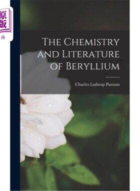 海外直订The Chemistry and Literature of Beryllium 铍的化学与文献“，