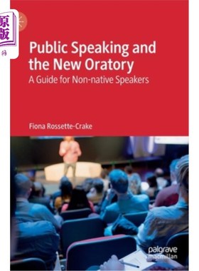 海外直订Public Speaking and the New Oratory: A Guide for Non-Native Speakers 公众演讲与新演说术:非母语人士指南