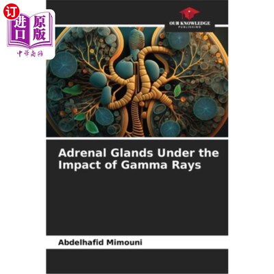 海外直订Adrenal Glands Under the Impact of Gamma Rays 伽玛射线影响下的肾上腺