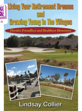 海外直订医药图书Living Your Retirement Dreams and Growing Young in The Villages: Florida's Frien 实现退休梦想，在村