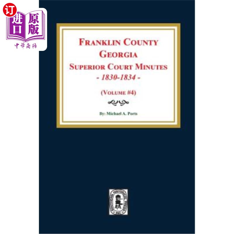 海外直订Franklin County, Georgia Superior Court Minutes, 1830-1834. (Volume #4) 佐治亚州富兰克林县高等法院会议记录
