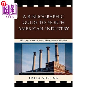 海外直订A Bibliographic Guide to North American Industry: History, Health, and Hazardous 北美工业:历史、健康和危险