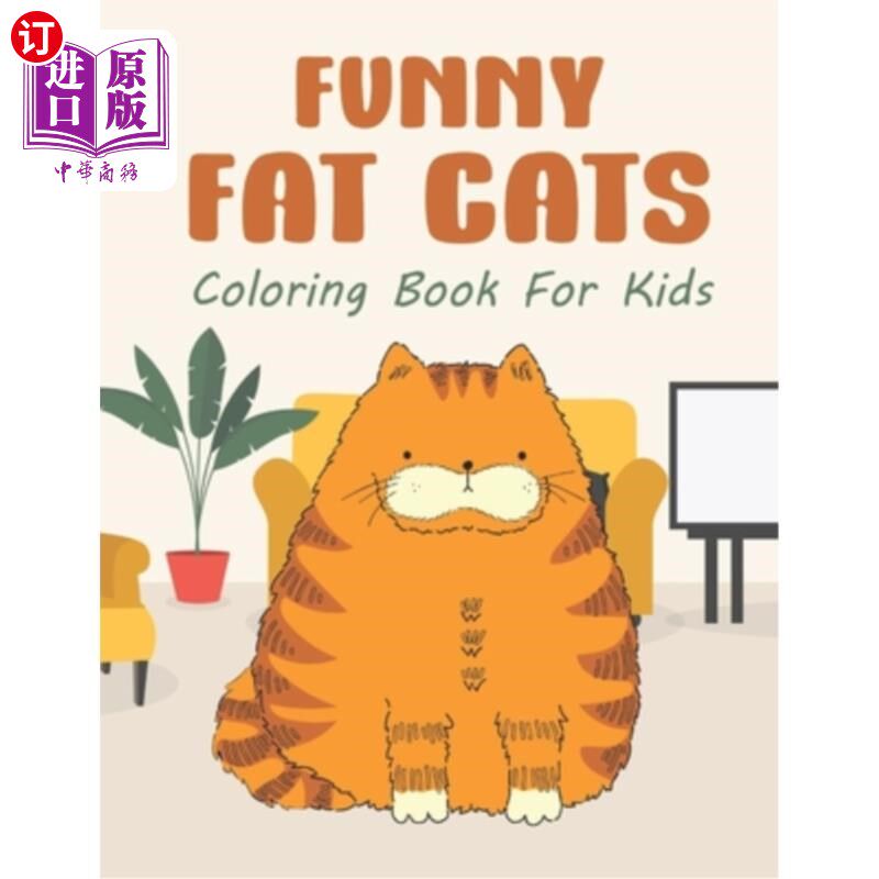 海外直订Funny Fat Cats Coloring Book For Kids: 25 Fun Designs For Boys And Girls - Perfe 有趣的肥猫儿童彩绘书：为男