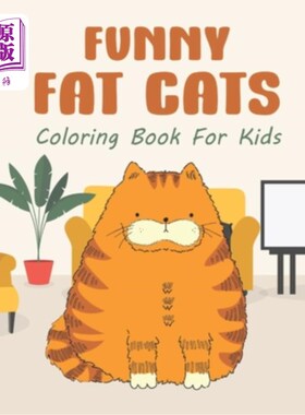 海外直订Funny Fat Cats Coloring Book For Kids: 25 Fun Designs For Boys And Girls - Perfe 有趣的肥猫儿童彩绘书：为男