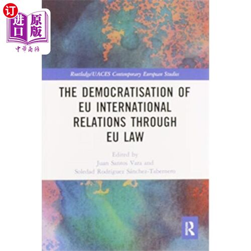 海外直订Democratisation of EU International Relations Th... 从欧盟法看欧盟国际关系民主化