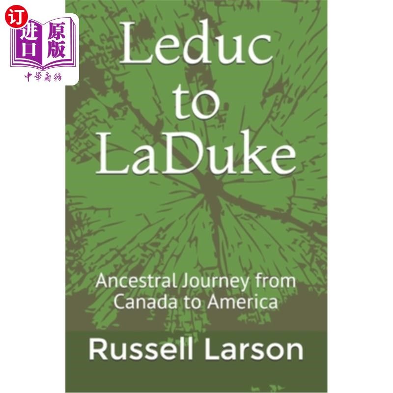 海外直订Leduc to LaDuke: Family History from Canada to America 勒杜克到拉杜克:从加拿大到美国的家族史