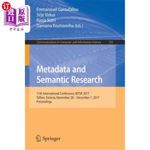 海外直订Metadata and Semantic Research: 11th International Conference, Mtsr 2017, Tallin 元数据和语义研究：第11届国