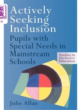 海外直订Actively Seeking Inclusion: Pupils with Special Needs in Mainstream Schools 积极寻求包容：主流学校有特殊需