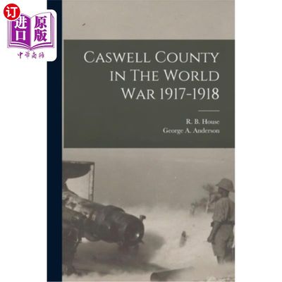 海外直订Caswell County in The World War 1917-1918 卡斯维尔县在1917-1918年世界大战中