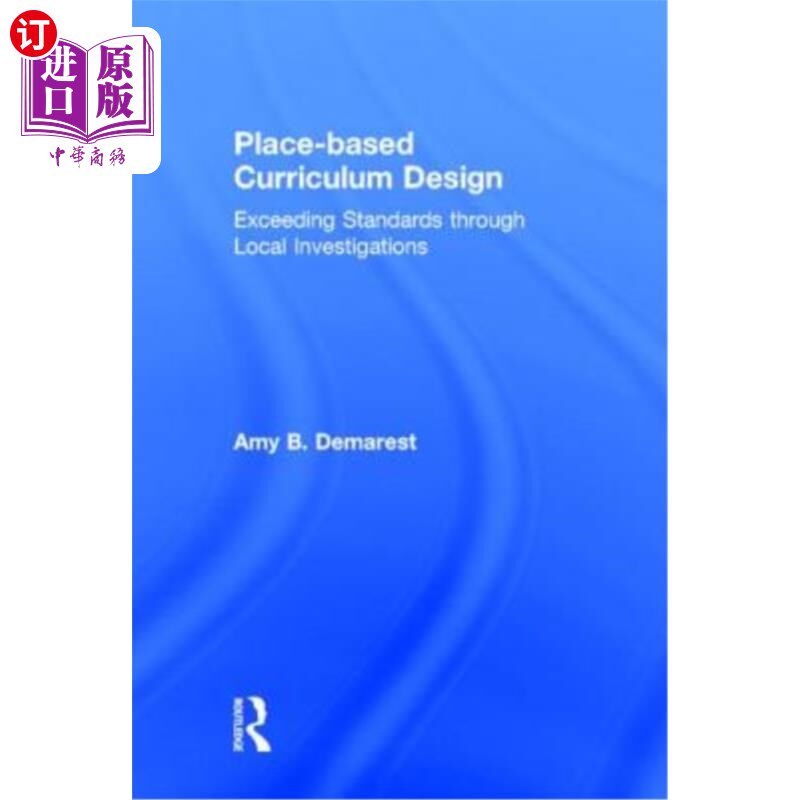 海外直订Place-Based Curriculum Design: Exceeding Standards Through Local Investigations 基于地点的课程设计：通过当